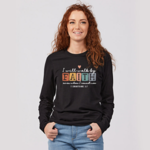 I will walk by Faith Long Sleeve